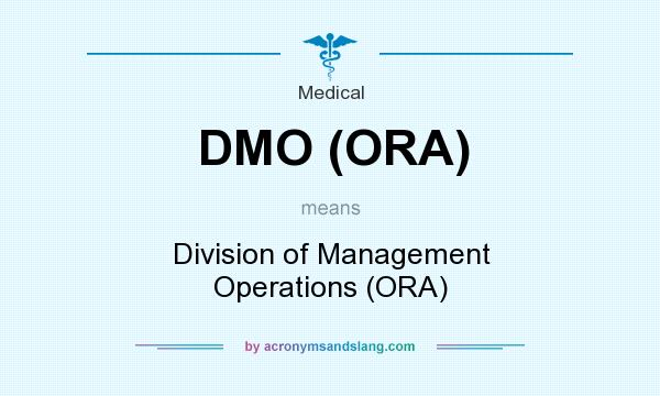 What does DMO (ORA) mean? It stands for Division of Management Operations (ORA)