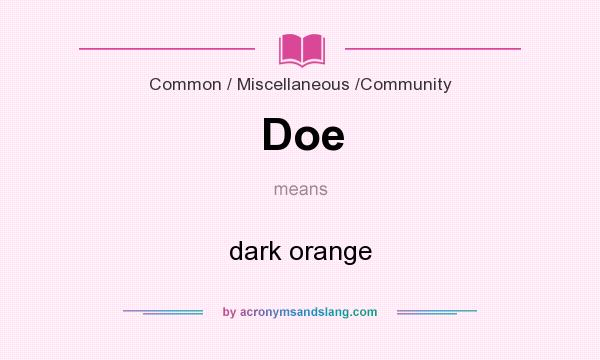 What does Doe mean? It stands for dark orange