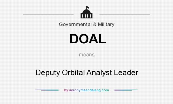 What does DOAL mean? It stands for Deputy Orbital Analyst Leader