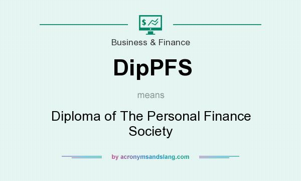 What does DipPFS mean? It stands for Diploma of The Personal Finance Society