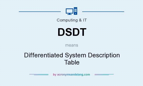 What does DSDT mean? It stands for Differentiated System Description Table
