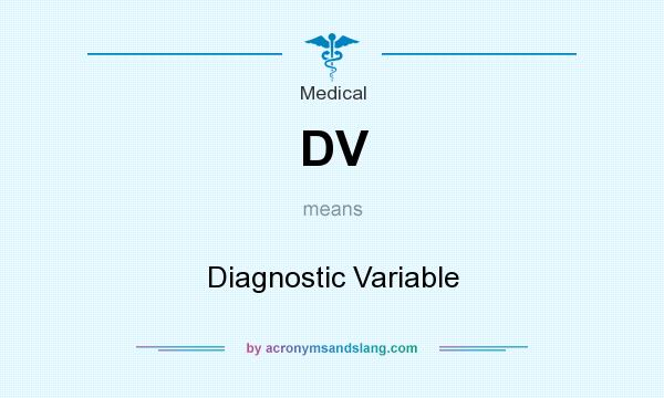 What does DV mean? It stands for Diagnostic Variable