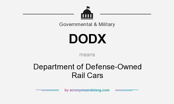 What does DODX mean? It stands for Department of Defense-Owned Rail Cars