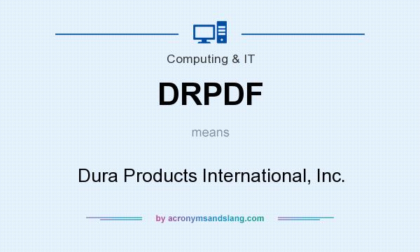 What does DRPDF mean? It stands for Dura Products International, Inc.