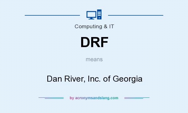 What does DRF mean? It stands for Dan River, Inc. of Georgia