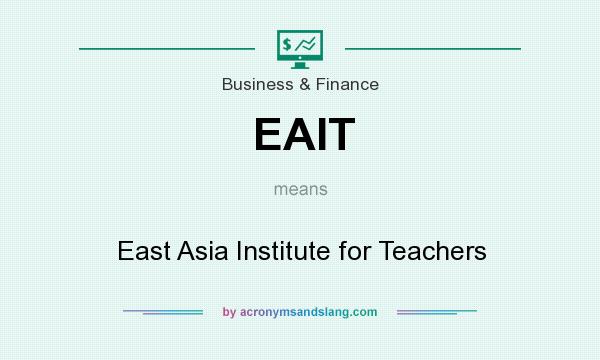 What does EAIT mean? It stands for East Asia Institute for Teachers