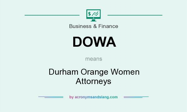 What does DOWA mean? It stands for Durham Orange Women Attorneys