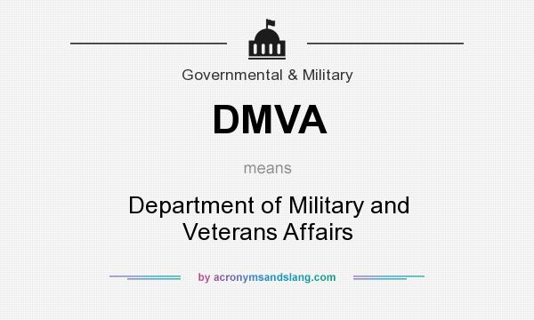 What does DMVA mean? It stands for Department of Military and Veterans Affairs