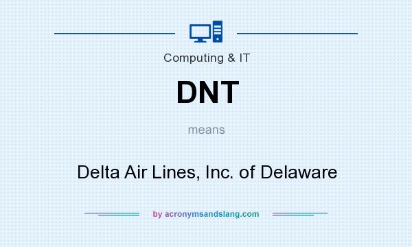 What does DNT mean? It stands for Delta Air Lines, Inc. of Delaware