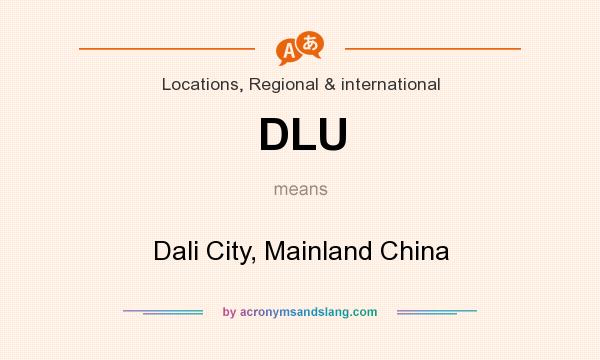 What does DLU mean? It stands for Dali City, Mainland China
