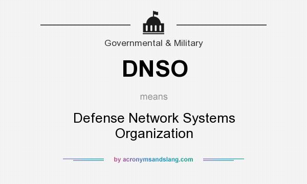 What does DNSO mean? It stands for Defense Network Systems Organization