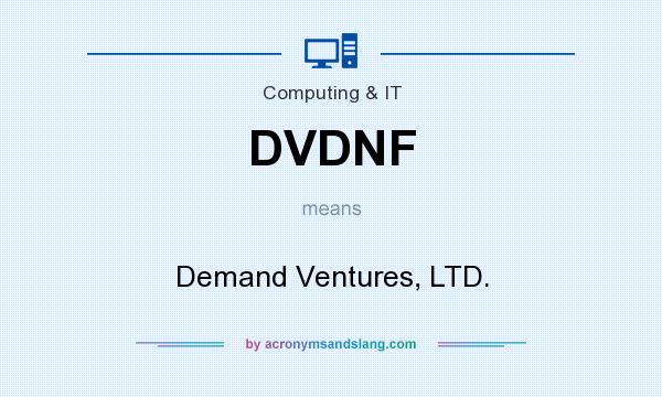 What does DVDNF mean? It stands for Demand Ventures, LTD.