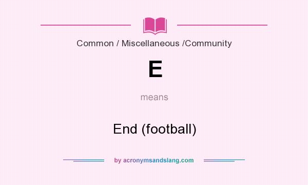 What does E mean? It stands for End (football)