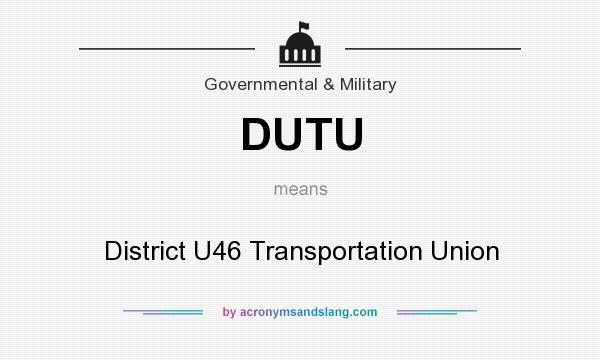 What does DUTU mean? It stands for District U46 Transportation Union