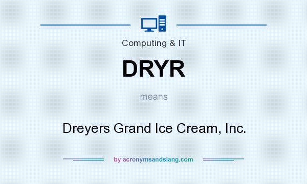 What does DRYR mean? It stands for Dreyers Grand Ice Cream, Inc.