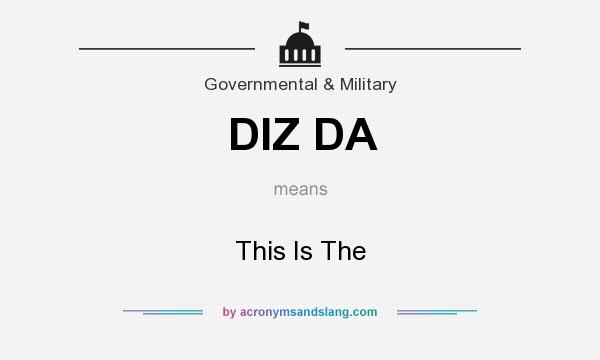 What does DIZ DA mean? It stands for This Is The
