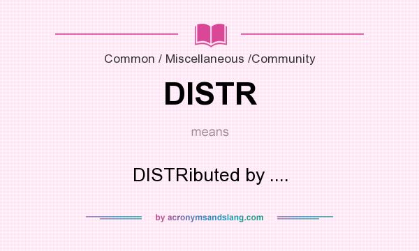 What does DISTR mean? It stands for DISTRibuted by ....