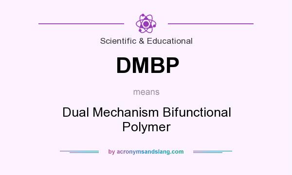 What does DMBP mean? It stands for Dual Mechanism Bifunctional Polymer