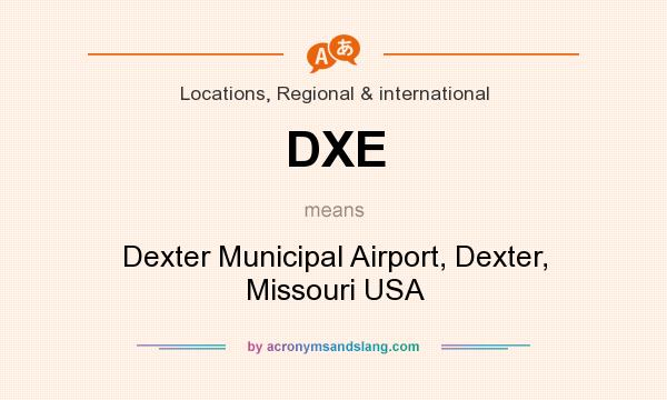 What does DXE mean? It stands for Dexter Municipal Airport, Dexter, Missouri USA