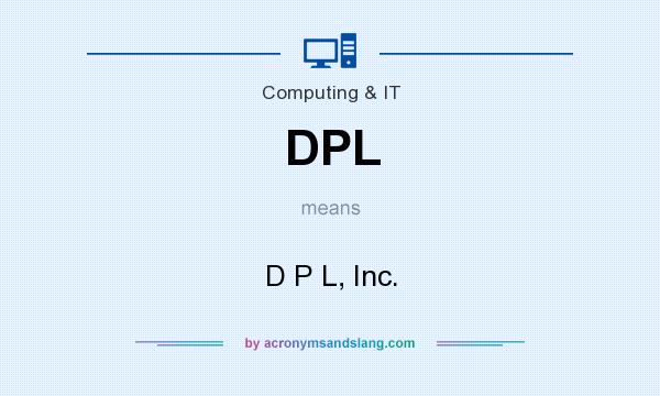 What does DPL mean? It stands for D P L, Inc.