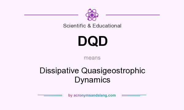 What does DQD mean? It stands for Dissipative Quasigeostrophic Dynamics
