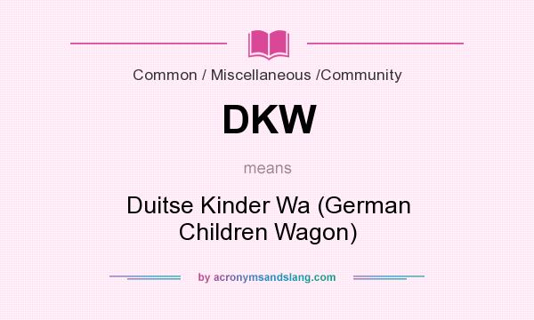 What does DKW mean? It stands for Duitse Kinder Wa (German Children Wagon)