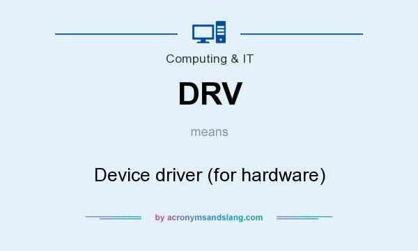 What does DRV mean? It stands for Device driver (for hardware)