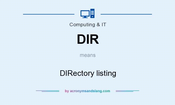 What does DIR mean? It stands for DIRectory listing