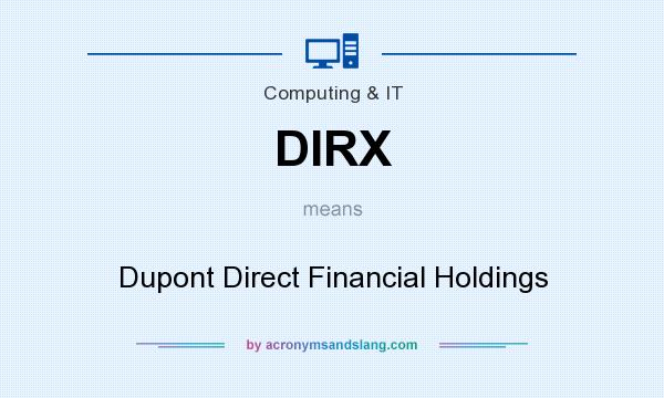What does DIRX mean? It stands for Dupont Direct Financial Holdings