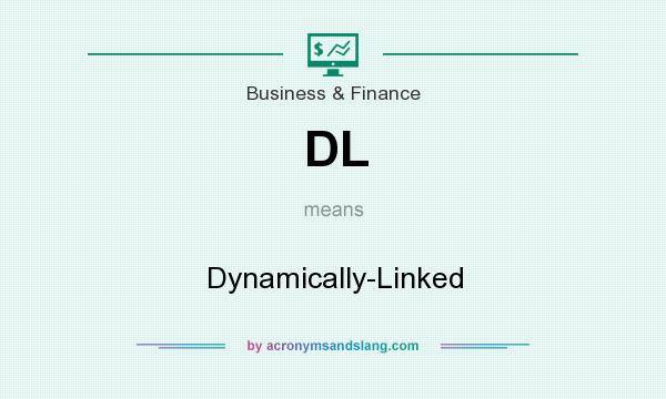 What does DL mean? It stands for Dynamically-Linked