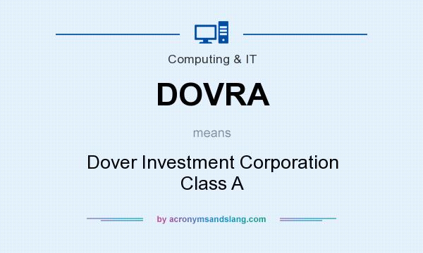 What does DOVRA mean? It stands for Dover Investment Corporation Class A
