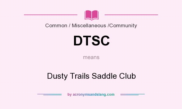 What does DTSC mean? It stands for Dusty Trails Saddle Club