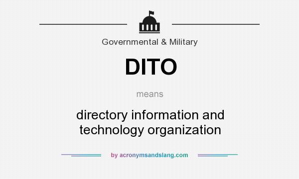 What does DITO mean? It stands for directory information and technology organization