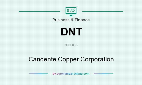 What does DNT mean? It stands for Candente Copper Corporation
