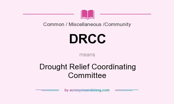 What does DRCC mean? It stands for Drought Relief Coordinating Committee