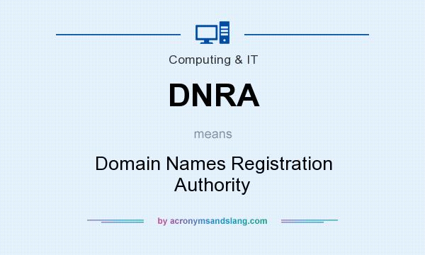 What does DNRA mean? It stands for Domain Names Registration Authority