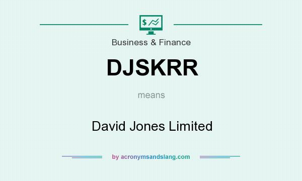 What does DJSKRR mean? It stands for David Jones Limited
