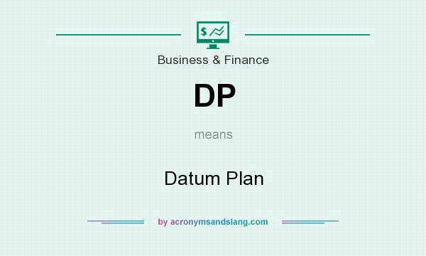 What does DP mean? It stands for Datum Plan