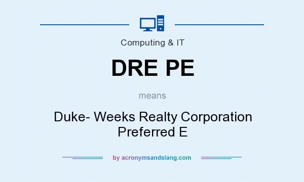 What does DRE PE mean? It stands for Duke- Weeks Realty Corporation Preferred E