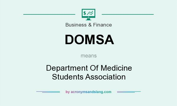 What does DOMSA mean? It stands for Department Of Medicine Students Association