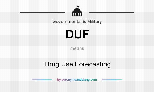 What does DUF mean? It stands for Drug Use Forecasting
