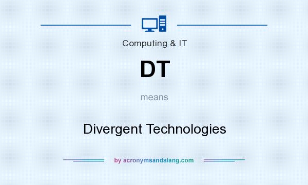 What does DT mean? It stands for Divergent Technologies
