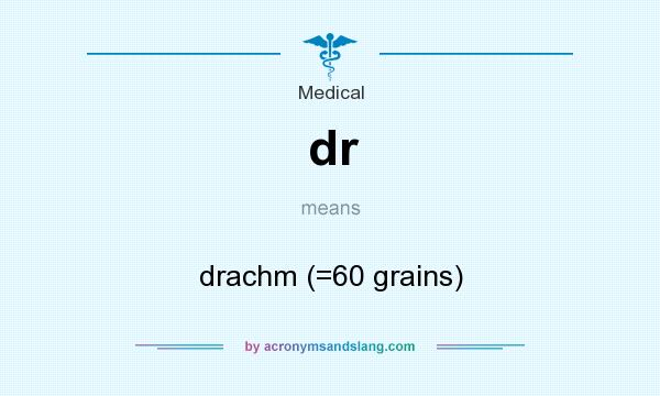 What does dr mean? It stands for drachm (=60 grains)