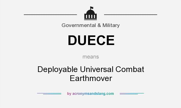 What does DUECE mean? It stands for Deployable Universal Combat Earthmover