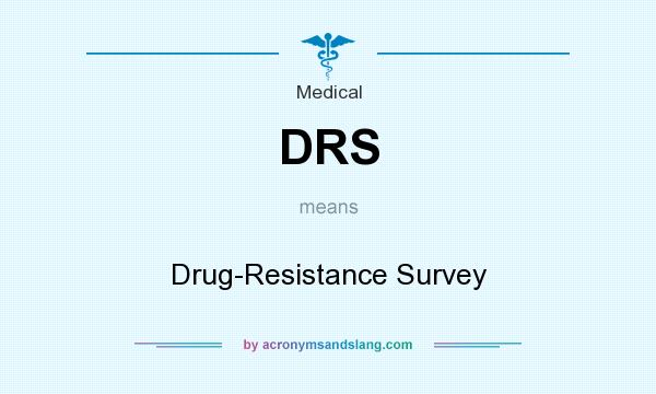 What does DRS mean? It stands for Drug-Resistance Survey