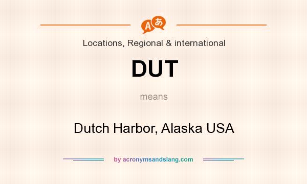 What does DUT mean? It stands for Dutch Harbor, Alaska USA