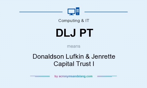 What does DLJ PT mean? It stands for Donaldson Lufkin & Jenrette Capital Trust I