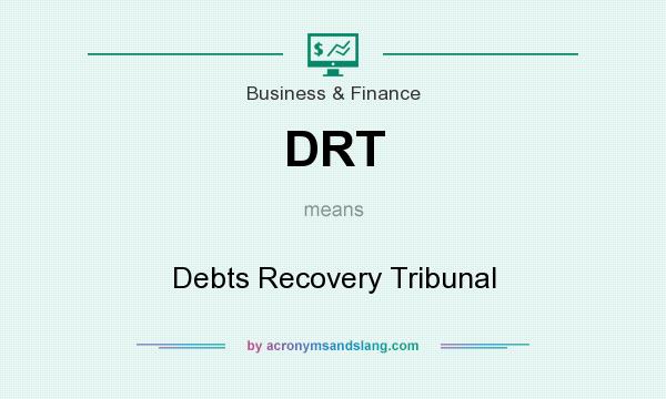 What does DRT mean? It stands for Debts Recovery Tribunal