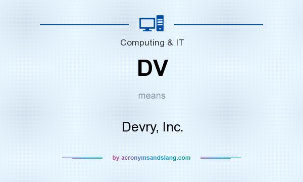 What does DV mean? It stands for Devry, Inc.