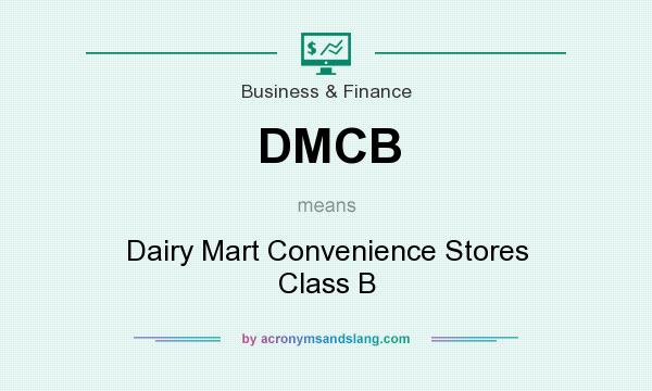 What does DMCB mean? It stands for Dairy Mart Convenience Stores Class B